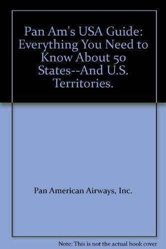 Stock image for Pan Am's USA Guide: Everything You Need to Know about 50 Great States--And U.S. Territories for sale by ThriftBooks-Atlanta