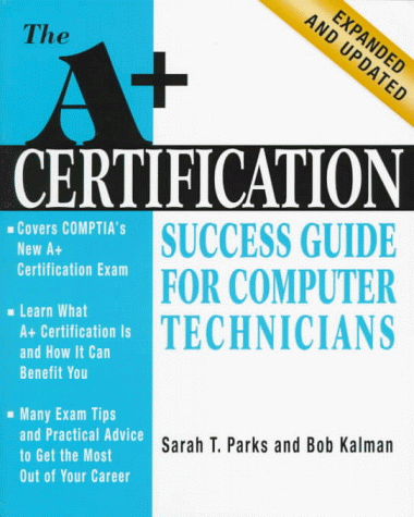Imagen de archivo de A+ Certification Success Guide for Computer Technicians a la venta por Basement Seller 101