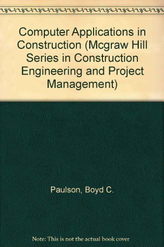 Stock image for Computer Applications in Construction (MCGRAW HILL SERIES IN CONSTRUCTION ENGINEERING AND PROJECT MANAGEMENT) for sale by HPB-Red