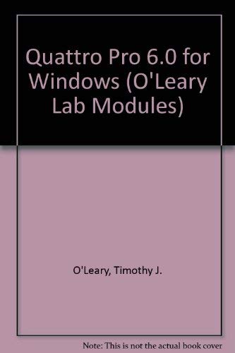 Quattro Pro 6.0 Windows (O'Leary Series) (9780070490659) by O'Leary, Timothy J.; O'Leary, Linda I.