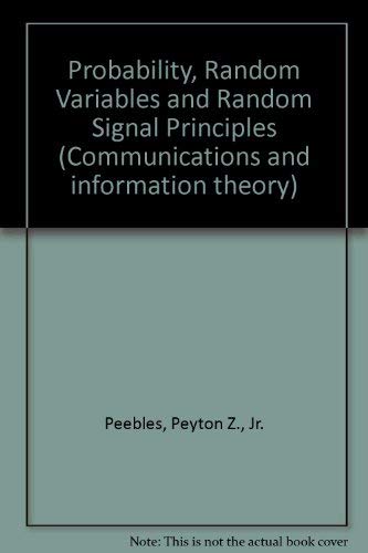 Probability, random variables, and random signal principles (McGraw-Hill series in electrical engineering) (9780070491809) by Peyton Z. Peebles, Jr.