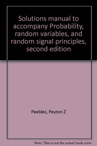 Stock image for Solutions Manual to Accompany Probability, Random Variables, and Random Signal Principles. Second Edition. for sale by Alien Bindings