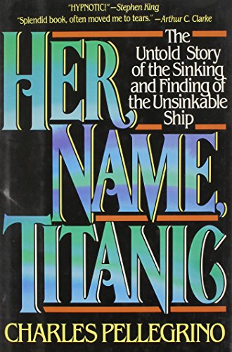 Imagen de archivo de Her Name, Titanic: The Untold Story of the Sinking and Finding of the Unsinkable Ship a la venta por ThriftBooks-Dallas