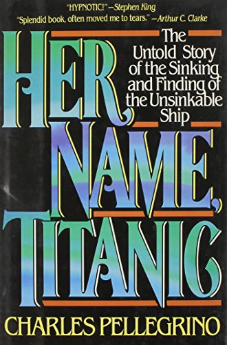 9780070492806: Her Name, Titanic: The Real Story of the Sinking and Finding of the Unsinkable Ship