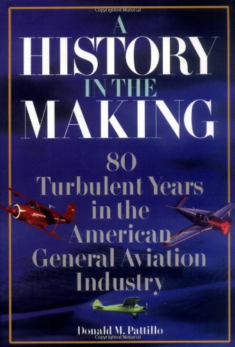 Stock image for A History in the Making : 80 Turbulent Years in the American General Aviation History for sale by Better World Books