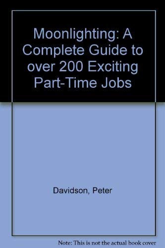 Moonlighting: A Complete Guide to over 200 Exciting Part-Time Jobs (9780070496019) by Davidson, Peter