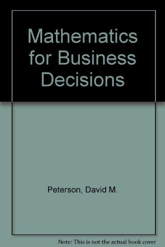 Mathematics for Business Decisions (9780070496309) by Peterson, David M.; Miller, Kathy Leichliter