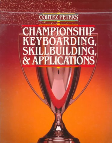 Imagen de archivo de Cortez Peters: Championship Keyboarding, Skillbuilding & Applications a la venta por James Lasseter, Jr