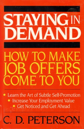 Stock image for Staying in Demand: How to Make Job Offers Come to You for sale by SecondSale