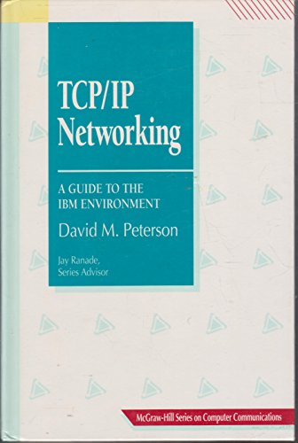Tcp/Ip Networking: A Guide to the IBM Environment (McGraw-Hill Series on Computer Communications) (9780070496637) by Peterson, David M.