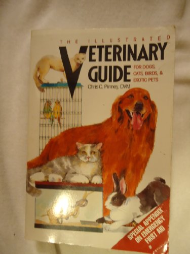 Stock image for The Illustrated Veterinary Guide for Dogs, Cats, Birds, & Exotic Pets for sale by Wonder Book