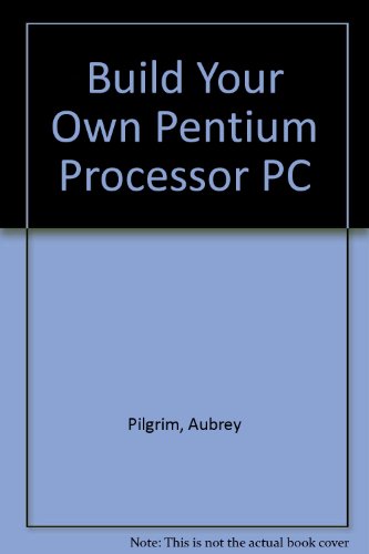 9780070501836: Build Your Own Pentium Processor PC and Save a Bundle