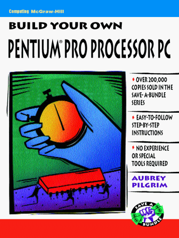 Imagen de archivo de Build Your Own Pentium Pro Processor PC a la venta por Bingo Used Books