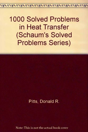 Imagen de archivo de 1000 Solved Problems in Heat Transfer (Schaum's Solved Problems Series) a la venta por SecondSale