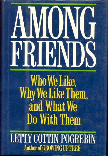 Beispielbild fr Among Friends: Who We Like, Why We Like Them, and What We Do With Them zum Verkauf von Wonder Book