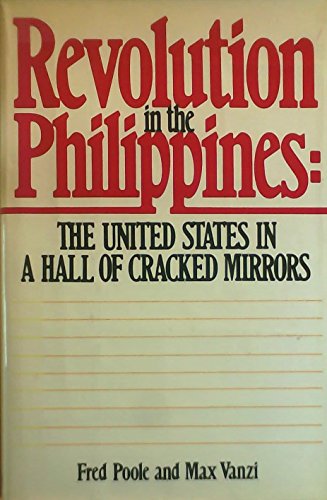 Beispielbild fr Revolution in the Phillipines : The U. S. in Hall of Cracked Mirrors zum Verkauf von Better World Books