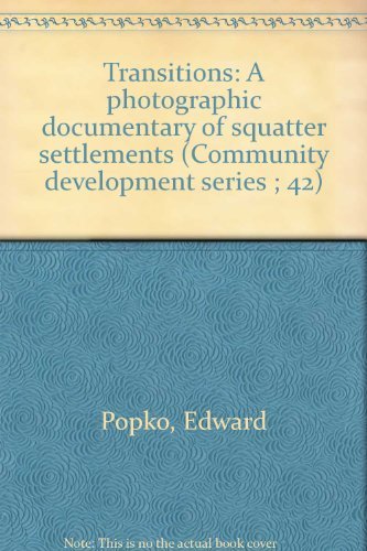 Stock image for Transitions, A Photographic Documentary of Squatter Settlements (Community Development Series, Vol. 42) for sale by Gold Beach Books & Art Gallery LLC