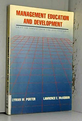 Management Education and Development: Drift or Thrust into the 21st Century? (9780070505216) by Porter, Lyman W.; McKibbin, Lawrence E.