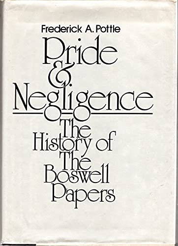 Stock image for PRIDE & NEGLIGENCE: THE HISTORY OF THE BOSWELL PAPERS for sale by Second Story Books, ABAA