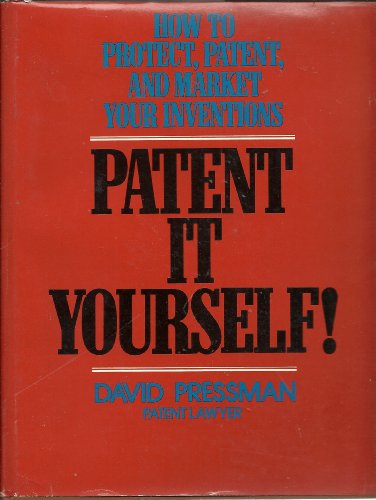 Beispielbild fr Patent It Yourself! : How to Protect, Patent and Market Your Inventions zum Verkauf von Better World Books