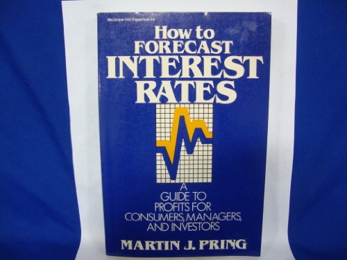 Stock image for How to Forecast Interest Rates : A Guide to Profits for Consumers, Managers, and Investors for sale by Your Online Bookstore