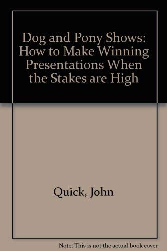 9780070510784: Dog & Pony Shows: How to Make Winning Presentations When the Stakes Are High