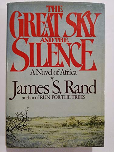 Imagen de archivo de THE GREAT SKY AND THE SILENCE: A Novel of Africa a la venta por Ziebarth Books