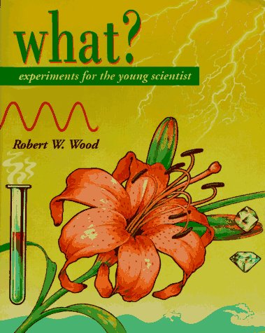 Imagen de archivo de What?: Experiments for the Young Scientist a la venta por Books From California