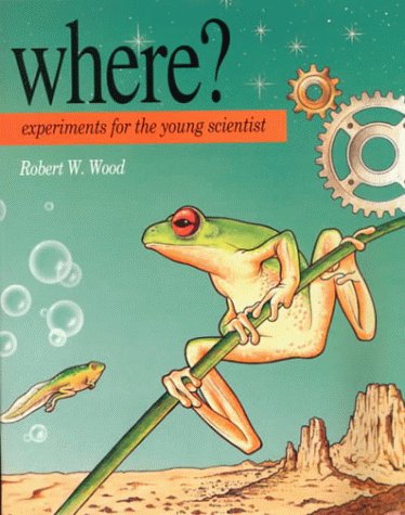 Imagen de archivo de Where?: Experiments for the Young Scientist (Science for kids) a la venta por WorldofBooks