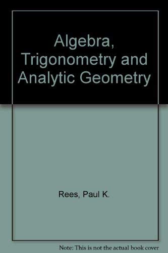 Algebra, Trigonometry, and Analytic Geometry (9780070517202) by Rees, Paul Klein