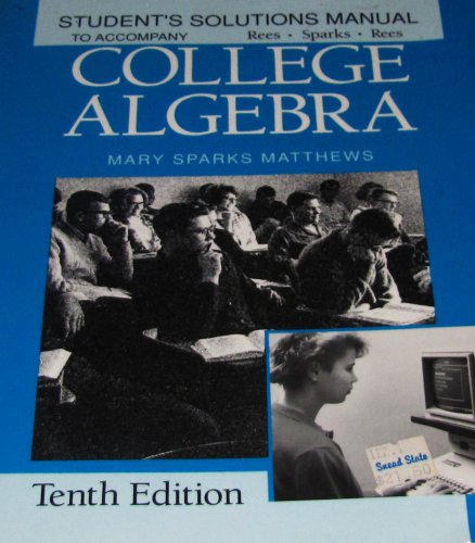 Student's Solutions Manual to Accompany Rees, Sparks, and Rees: College Algebra, 10th edition - Matthews, Mary Sparks