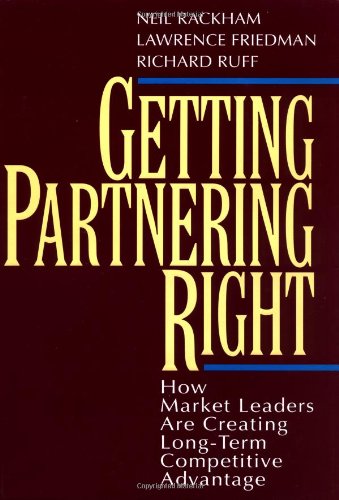 Beispielbild fr Getting Partnering Right: How Market Leaders Are Creating Long-Term Competitive Advantage zum Verkauf von SecondSale