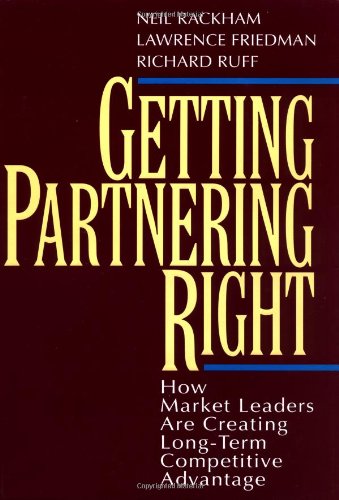 Stock image for Getting Partnering Right: How Market Leaders Are Creating Long-Term Competitive Advantage for sale by SecondSale