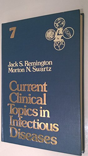 Current Clinical Topics in Infectious Diseases: 7 (9780070518599) by Remington, Jack S.; Swartz, Morton N.