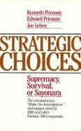 Beispielbild fr Strategic Choices: Supremacy, Survival, or Sayonara zum Verkauf von Books From California