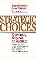 Stock image for Strategic Choices: Supremacy, Survival, or Sayonara for sale by Books From California