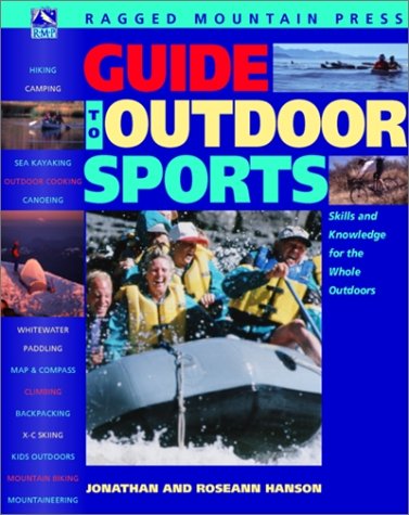 Stock image for The Ragged Mountain Press Guide to Outdoor Sports: Skills and Knowledge for the Whole Outdoors for sale by London League Publications Ltd