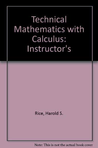 Technical Mathematics with Calculus: Instructor's (9780070521957) by Harold S. Rice