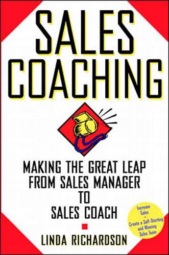 Sales Coaching: Making the Great Leap from Sales Manager to Sales Coach (9780070523821) by Richardson,Linda