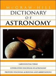 Imagen de archivo de McGraw-Hill Dictionary of Astronomy a la venta por More Than Words