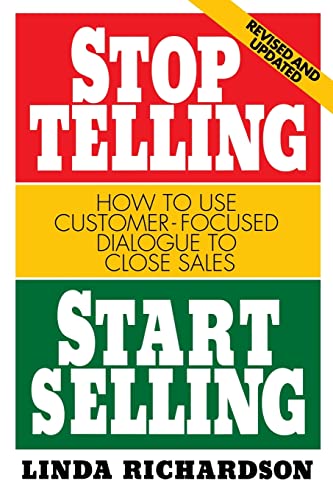 9780070525580: Stop Telling, Start Selling: How to Use Customer-Focused Dialogue to Close Sales
