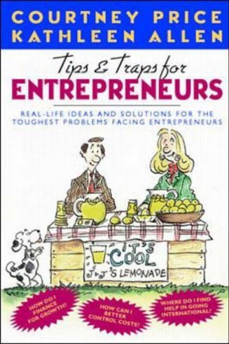 Imagen de archivo de Tips and Traps for Entrepreneurs : Real-Life Ideas and Solutions for the Toughest Problems Facing Entrepreneurs a la venta por Better World Books