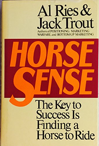 Beispielbild fr Horse Sense : The Key to Success is Finding a Horse to Ride zum Verkauf von Better World Books