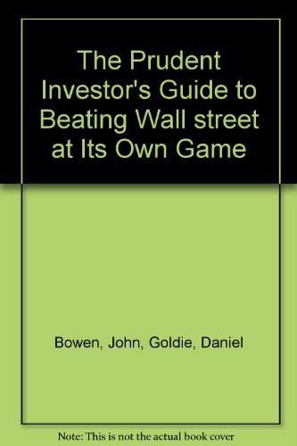 Imagen de archivo de The Prudent Investor's Guide to Beating Wall street at Its Own Game a la venta por ThriftBooks-Dallas