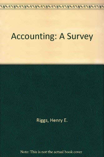 Accounting: A Survey (9780070528512) by Riggs, Henry E.