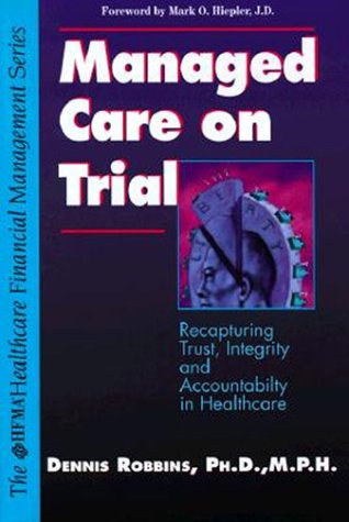 Beispielbild fr Managed Care on Trial: Recapturing Trust, Integrity, and Accountability in Healthcare (Hfma Healthcare Financial Management Series) zum Verkauf von HPB-Red