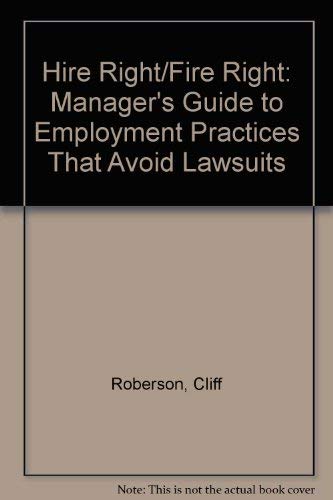 9780070531147: Hire Right/Fire Right: A Manager's Guide to Employment Practices That Avoid Lawsuits