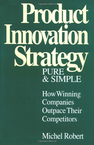 Stock image for Product Innovation Strategy, Pure and Simple: How Winning Companies Outpace Their Competitors for sale by Sigrun Wuertele buchgenie_de