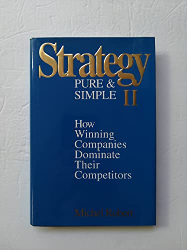 Beispielbild fr Strategy Pure & Simple II: How Winning Companies Dominate Their Competitors zum Verkauf von SecondSale