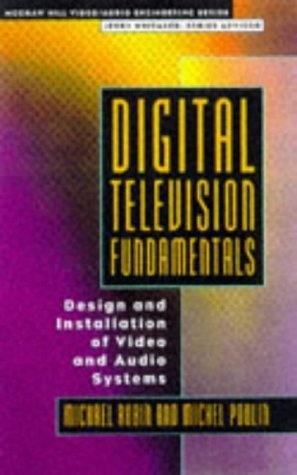 Beispielbild fr Digital Television Fundamentals: Design and Installation of Video and Audio Systems (McGraw-Hill Video/Audio Engineering Series) zum Verkauf von Buchpark